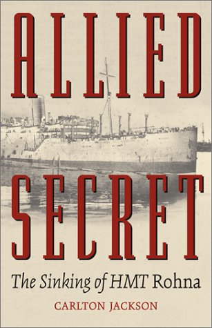 Allied secret : the sinking of the HMT Rohna