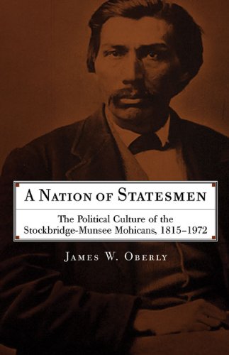 A nation of statesmen : the political culture of the Stockbridge-Munsee Mohicans, 1815-1972