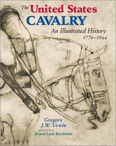 The United States Cavalry : an illustrated history, 1776-1944