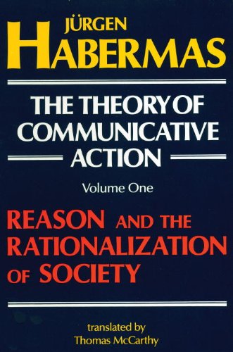 The Theory of Communicative Action, Vol 1