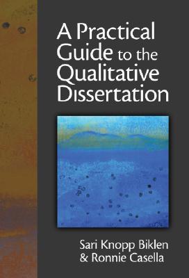 A Practical Guide to the Qualitative Dissertation