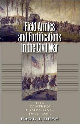 Field Armies and Fortifications in the Civil War