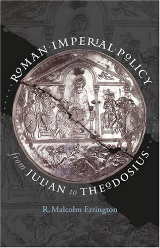 Roman Imperial Policy from Julian to Theodosius
