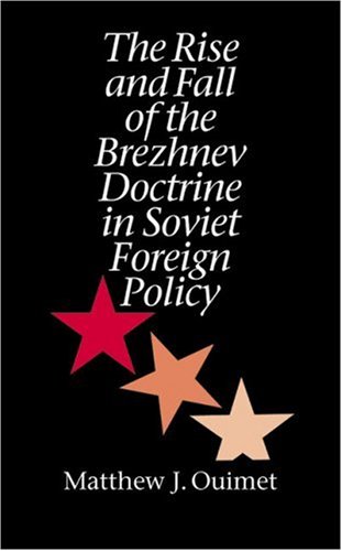 Rise and Fall of the Brezhnev Doctrine in Soviet Foreign Policy