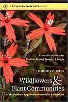 Wildflowers and Plant Communities of the Southern Appalachian Mountains and Piedmont