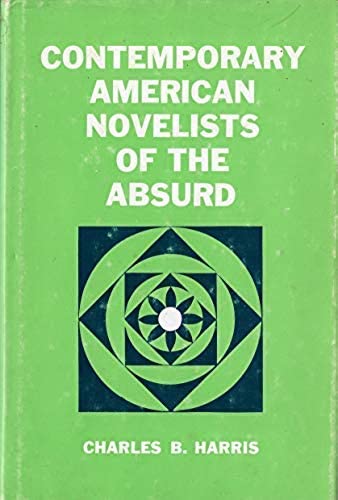 Contemporary American Novelists of the Absurd