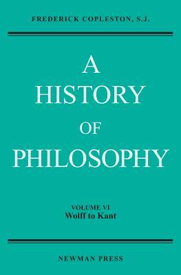 History of Philosophy, Volume VI: Wolff to Kant