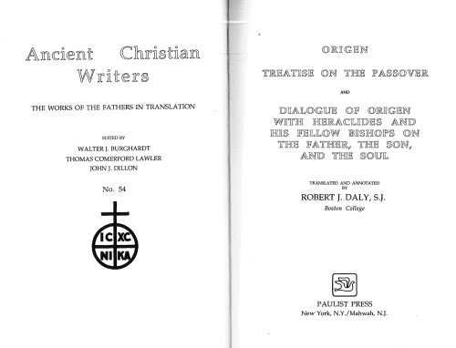 Treatise on the Passover and Dialogue of Origen With Heraclides and His Fellow Bishops on the Father, the Son, and the Soul (Ancient Christian Writer Vol. 54)