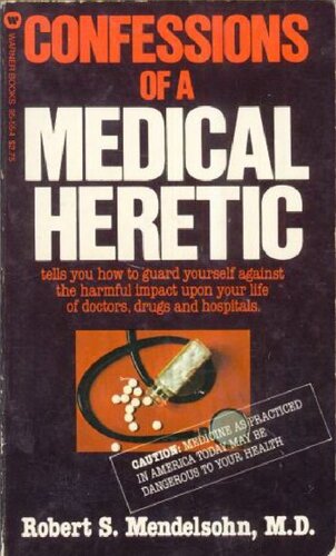 Confessions of a Medical Heretic