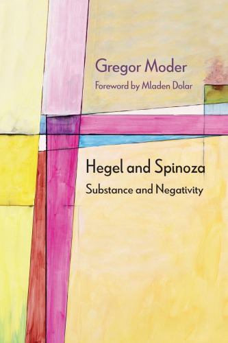 Hegel and Spinoza : substance and negativity