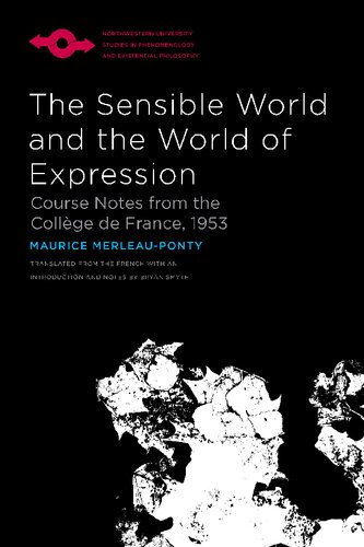 The sensible world and the world of expression : course notes from the Collège de France, 1953