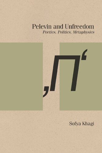 Pelevin and unfreedom : poetics, politics, metaphysics