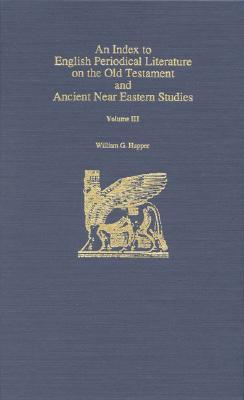 An Index to English Periodical Literature on the Old Testament and Ancient Near Eastern Studies