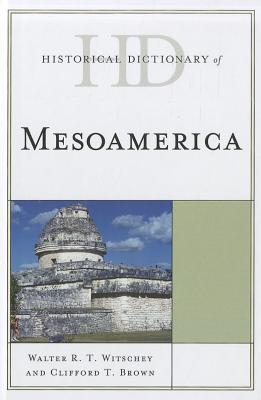 Historical Dictionary of Mesoamerica