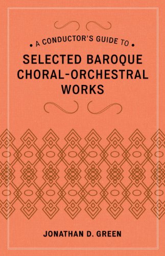 A Conductor's Guide to Choral-Orchestral Works of the Baroque, Part II