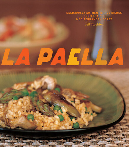 La Paella: Deliciously Authentic Rice Dishes from Spain's Mediterranean Coast