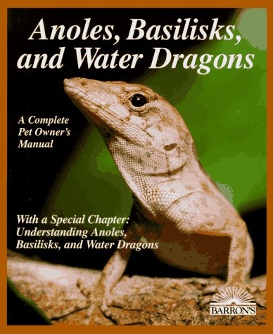 Anoles, Basilisks, and Water Dragons Anoles, Basilisks, and Water Dragons