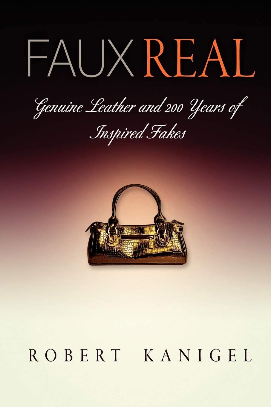 Faux Real: Genuine Leather and 200 Years of Inspired Fakes