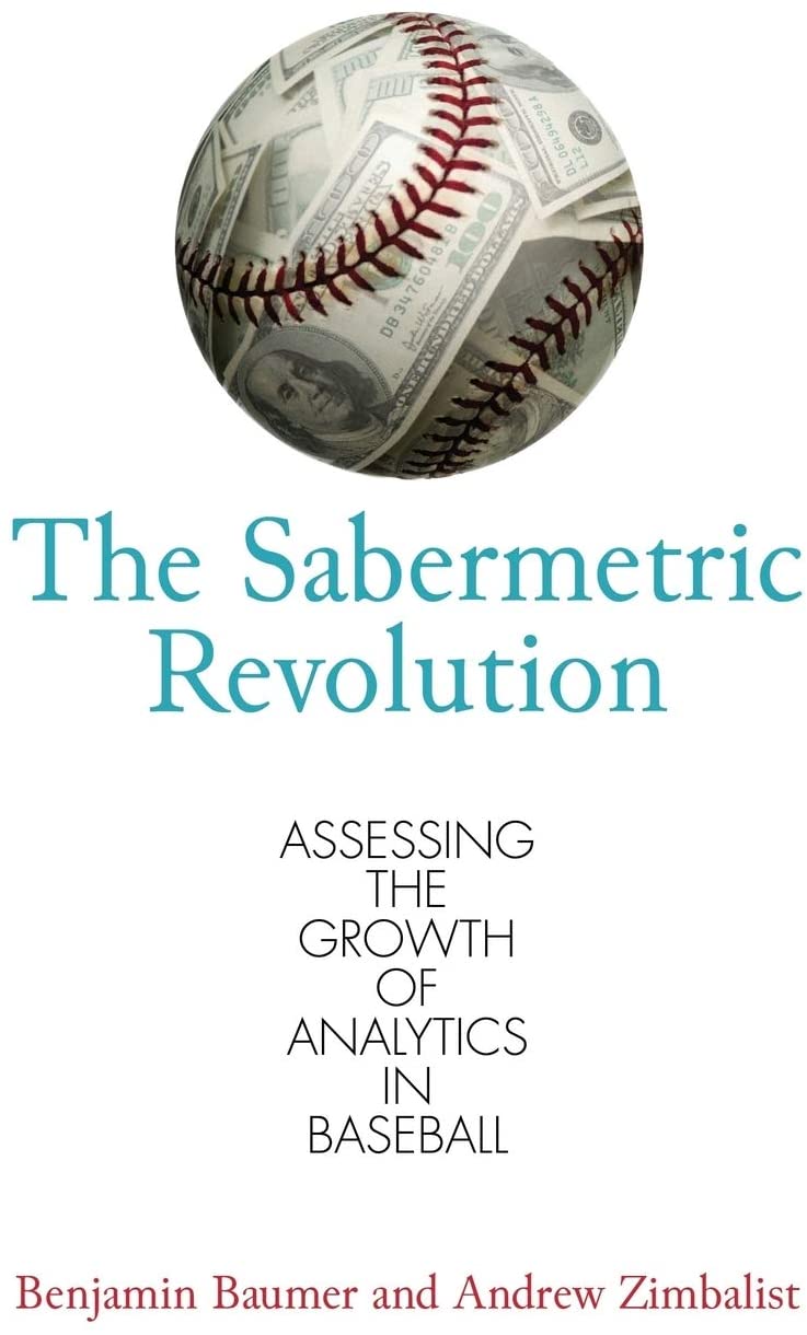 The Sabermetric Revolution: Assessing the Growth of Analytics in Baseball