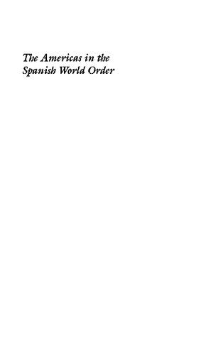 The Americas in the Spanish World Order: The Justification for Conquest in the Seventeenth Century