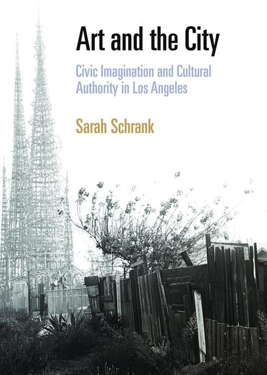 Art and the City: Civic Imagination and Cultural Authority in Los Angeles