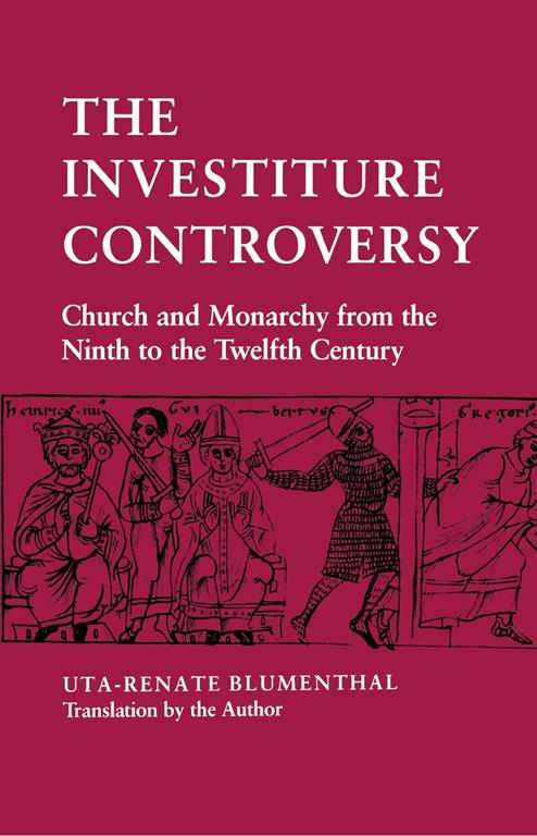 The Investiture Controversy: Church and Monarchy from the Ninth to the Twelfth Century (The Middle Ages Series)