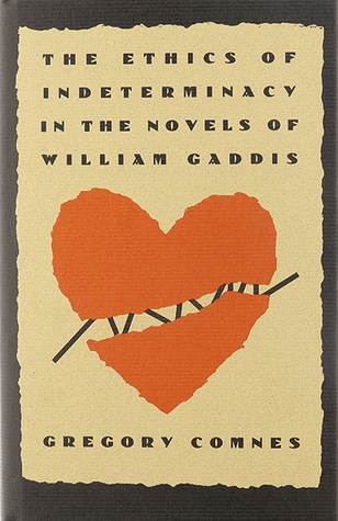 The Ethics of Indeterminacy in the Novels of William Gaddis