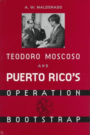 Teodoro Moscoso and Puerto Rico’s Operation Bootstrap