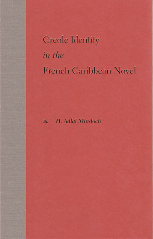 Creole Identity in the French Caribbean Novel