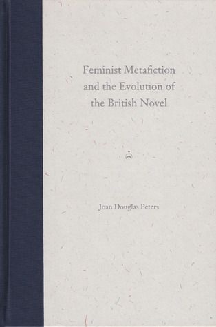 Feminist Metafiction and the Evolution of the British Novel