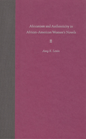 Africanism and Authenticity in African-American Women's Novels