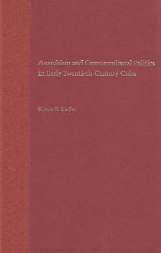 Anarchism and Countercultural Politics in Early Twentieth-Century Cuba