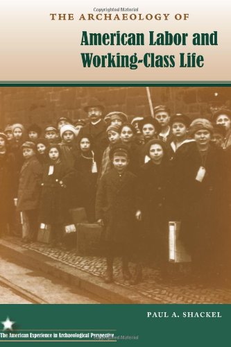 The Archaeology of American Labor and Working-Class Life