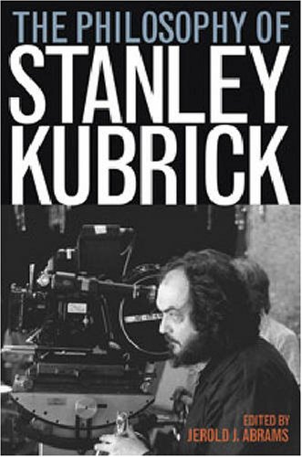 The Philosophy of Stanley Kubrick