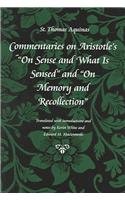Commentaries On Aristotle's On Sense &amp; What Is Sensed/On Memory &amp; Recollection (Aquinas in Translation)