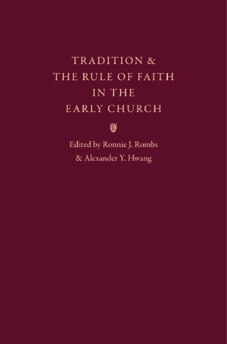 Tradition &amp; the Rule of Faith in the Early Church