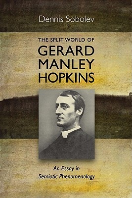 The Split World of Gerard Manley Hopkins: An Essay in Semiotic Phenomenology