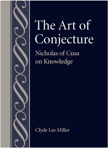 The art of conjecture : Nicholas of Cusa on knowledge