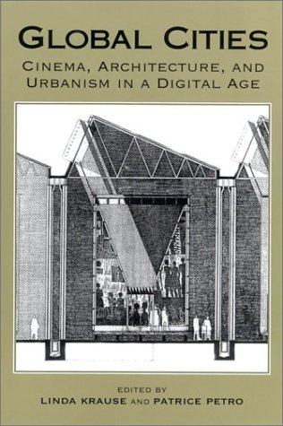 Global cities : cinema, architecture, and urbanism in a digital age