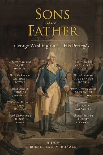 Sons of the Father: George Washington and His Prot&eacute;g&eacute;s (Jeffersonian America)