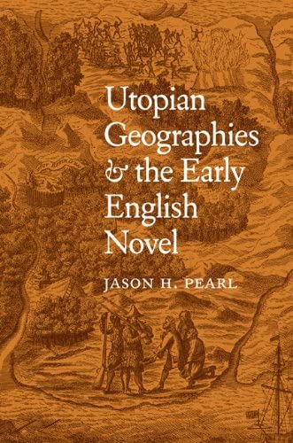 Utopian Geographies &amp; the Early English Novel
