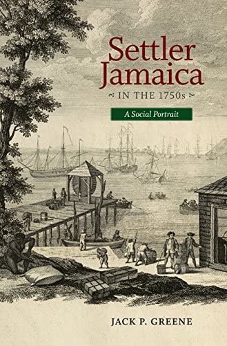 Settler Jamaica in the 1750s: A Social Portrait (Early American Histories)