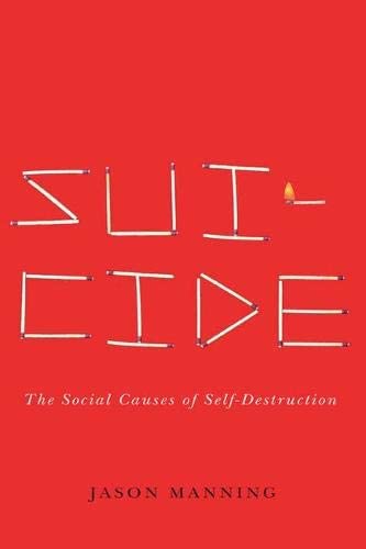 Suicide: The Social Causes of Self-Destruction (Studies in Pure Sociology)