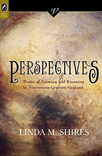 Perspectives: Modes of Viewing and Knowing in Nineteenth-Century England (VICTORIAN CRITICAL INTERVENTIO)