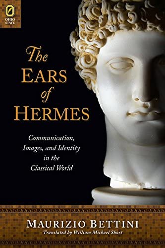 The Ears of Hermes: Communication, Images, and Identity in the Classical World