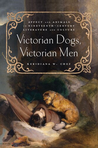 Victorian dogs, Victorian men : affect and animals in nineteenth-century literature and culture