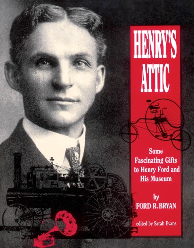 Henry's Attic: Some Fascinating Gifts to Henry Ford and His Museum