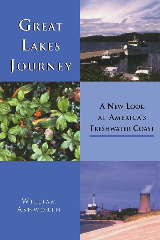 Great Lakes Journey: A New Look at America's Freshwater Coast (Great Lakes Books Series)