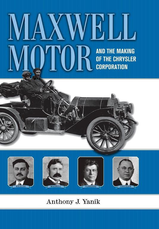 Maxwell Motor and the Making of the Chrysler Corporation (Great Lakes Books Series)