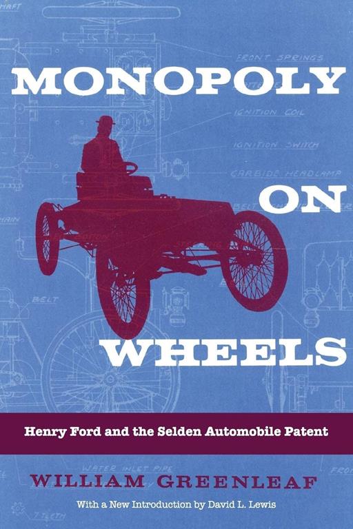 Monopoly on Wheels: Henry Ford and the Selden Automobile Patent (Great Lakes Books Series)